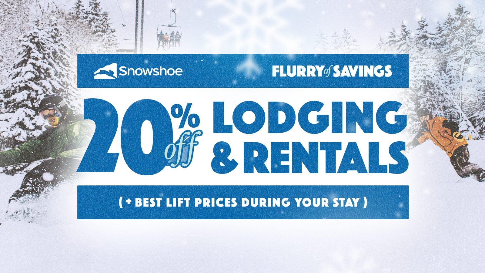 Snowshoe Flurry of Savings graphic: 20% off lodging and rentals, plus best lift prices during your stay